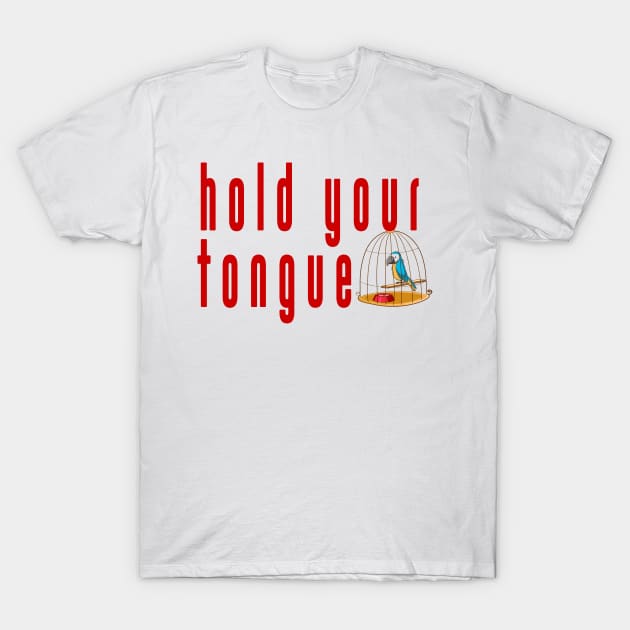 hold your tongue in shirt teepublic T-Shirt by Arimasstore